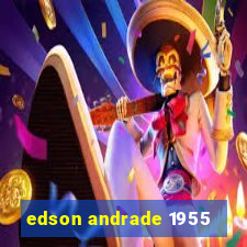 edson andrade 1955